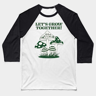 Let's Grow Together Baseball T-Shirt